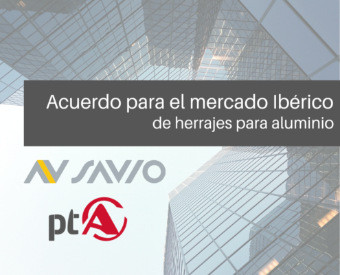 PTA Herrajes – Savio. Acuerdo para el mercado Ibérico de herrajes para aluminio.